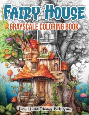 Fairy Houses Grayscale Coloring Book